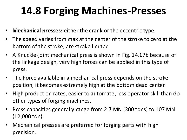 14. 8 Forging Machines-Presses • Mechanical presses: either the crank or the eccentric type.