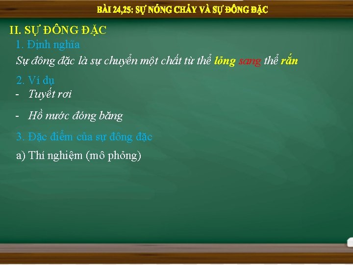 II. SỰ ĐÔNG ĐẶC 1. Định nghĩa Sự đông đặc là sự chuyển một