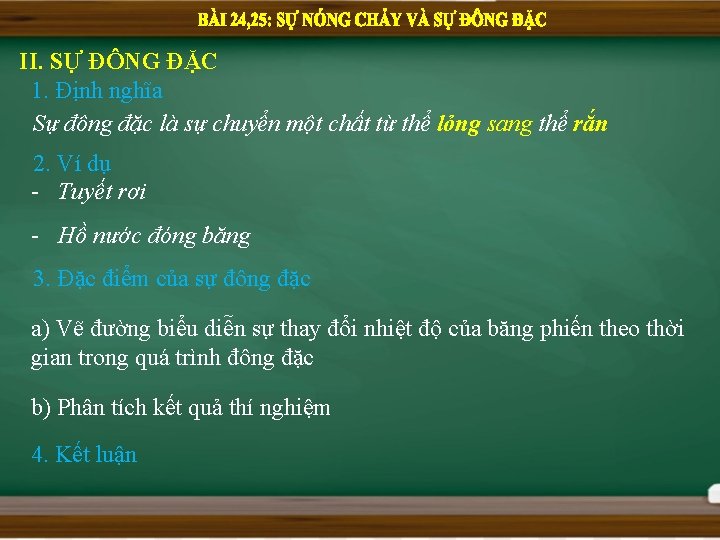 II. SỰ ĐÔNG ĐẶC 1. Định nghĩa Sự đông đặc là sự chuyển một