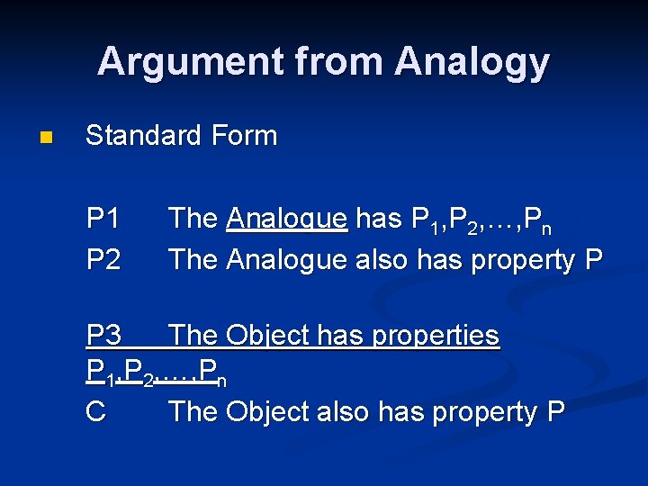 Argument from Analogy n Standard Form P 1 P 2 The Analogue has P