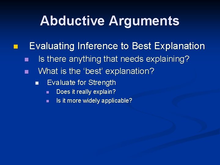 Abductive Arguments Evaluating Inference to Best Explanation n Is there anything that needs explaining?