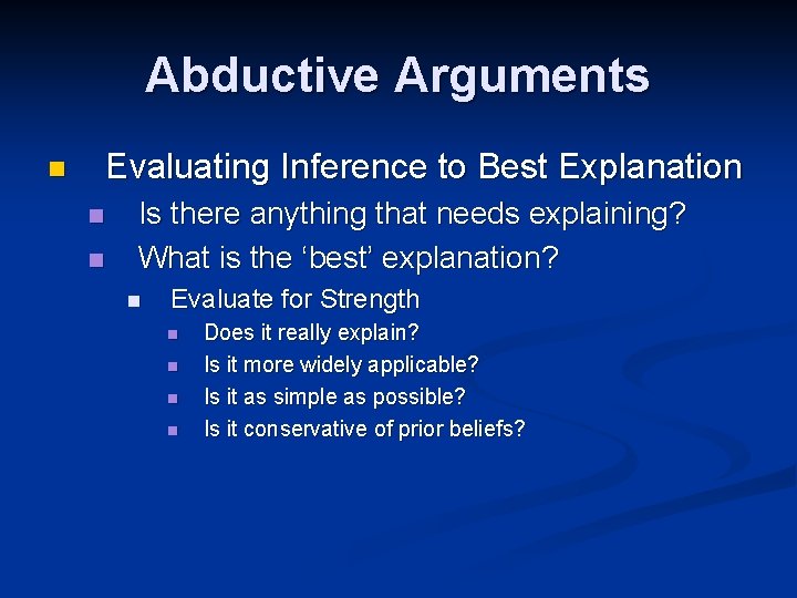 Abductive Arguments Evaluating Inference to Best Explanation n Is there anything that needs explaining?