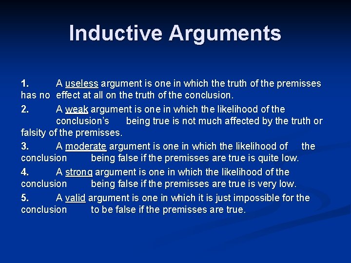 Inductive Arguments 1. A useless argument is one in which the truth of the