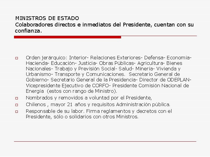 MINISTROS DE ESTADO Colaboradores directos e inmediatos del Presidente, cuentan con su confianza. o