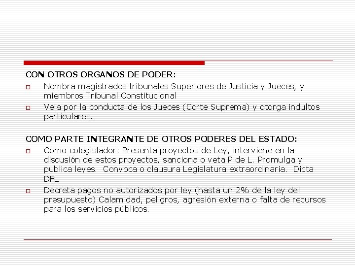 CON OTROS ORGANOS DE PODER: o Nombra magistrados tribunales Superiores de Justicia y Jueces,