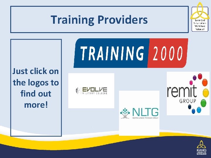 Training Providers Just click on the logos to find out more! 