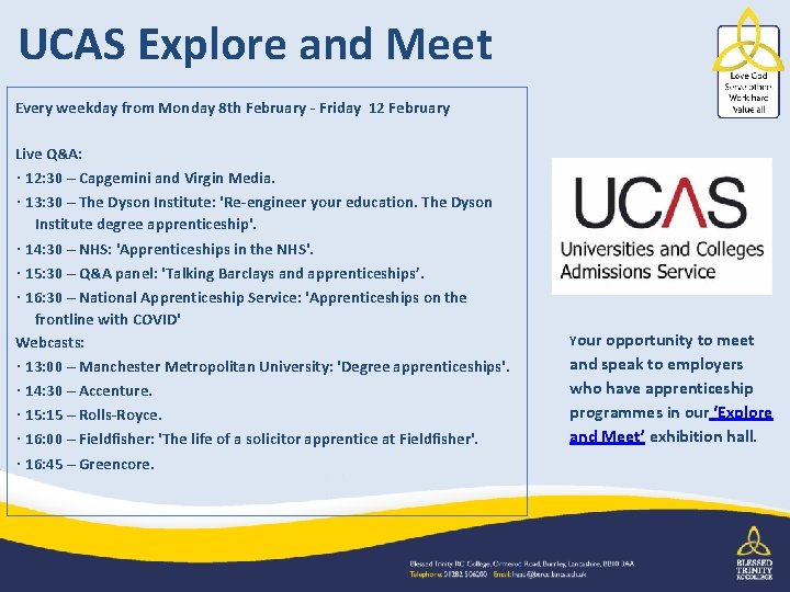 UCAS Explore and Meet Every weekday from Monday 8 th February - Friday 12