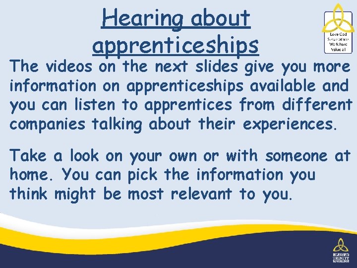 Hearing about apprenticeships The videos on the next slides give you more information on