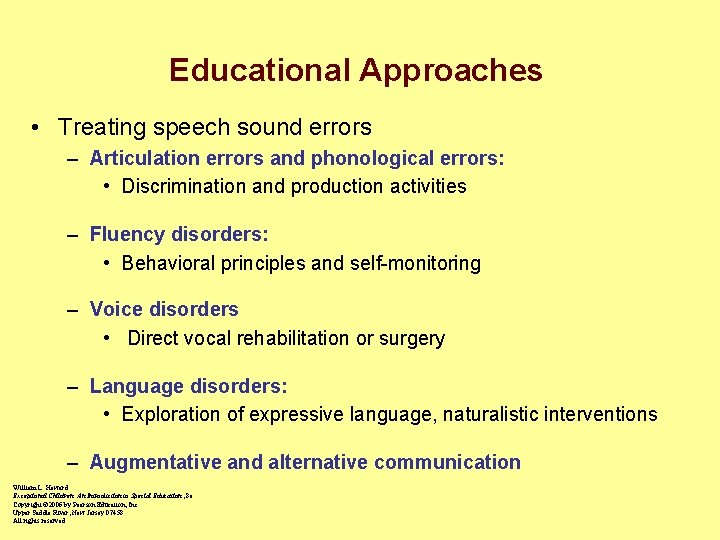 Educational Approaches • Treating speech sound errors – Articulation errors and phonological errors: •