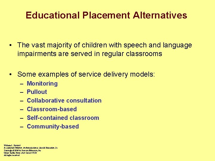 Educational Placement Alternatives • The vast majority of children with speech and language impairments