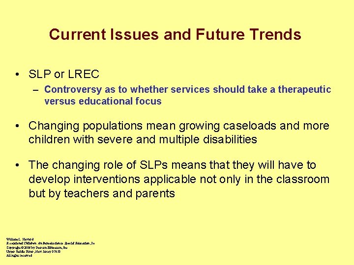 Current Issues and Future Trends • SLP or LREC – Controversy as to whether