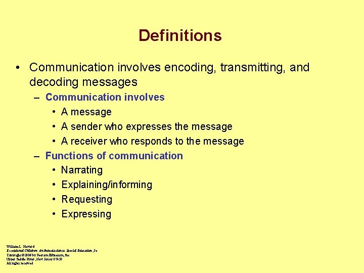 Definitions • Communication involves encoding, transmitting, and decoding messages – Communication involves • A