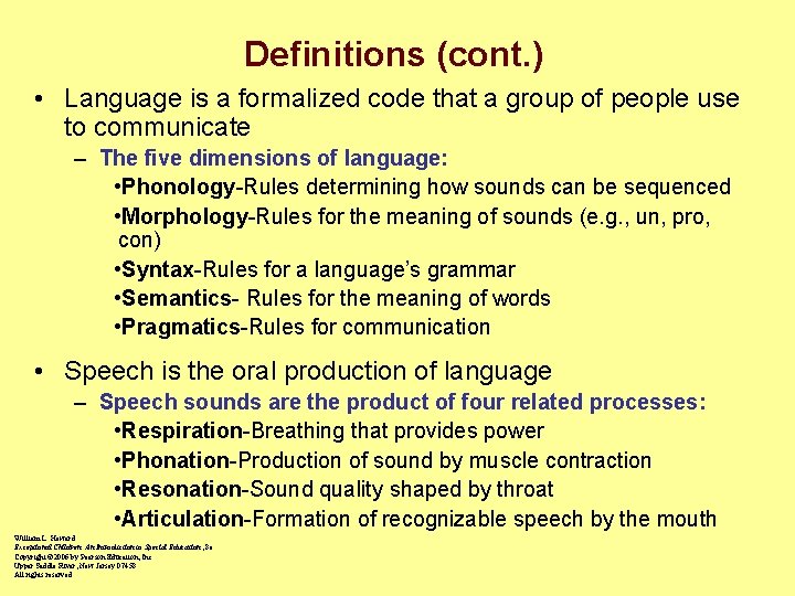 Definitions (cont. ) • Language is a formalized code that a group of people