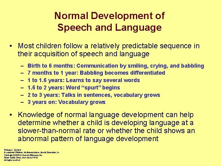 Normal Development of Speech and Language • Most children follow a relatively predictable sequence