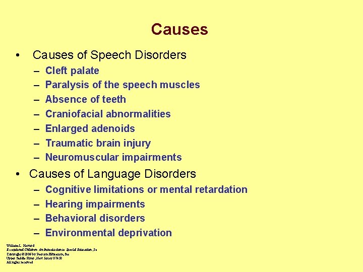 Causes • Causes of Speech Disorders – – – – Cleft palate Paralysis of