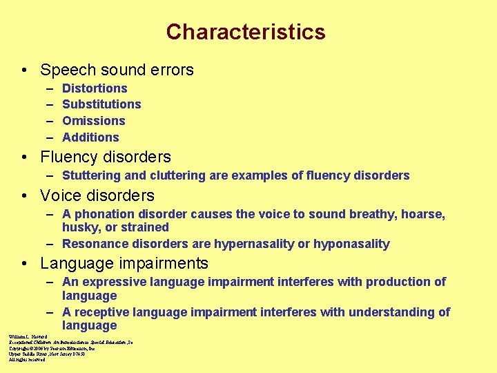 Characteristics • Speech sound errors – – Distortions Substitutions Omissions Additions • Fluency disorders