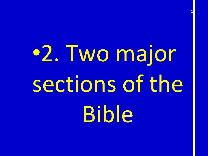 11 • 2. Two major sections of the Bible 