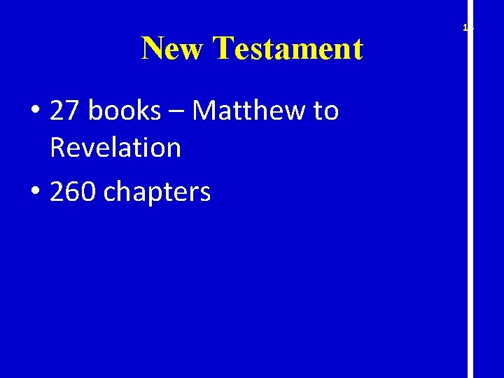 New Testament • 27 books – Matthew to Revelation • 260 chapters 14 