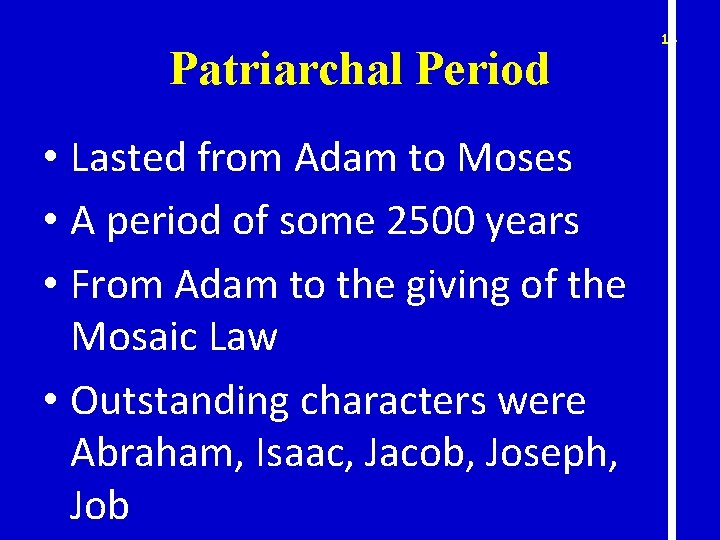 Patriarchal Period • Lasted from Adam to Moses • A period of some 2500