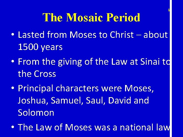 The Mosaic Period 19 • Lasted from Moses to Christ – about 1500 years