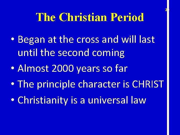 The Christian Period • Began at the cross and will last until the second