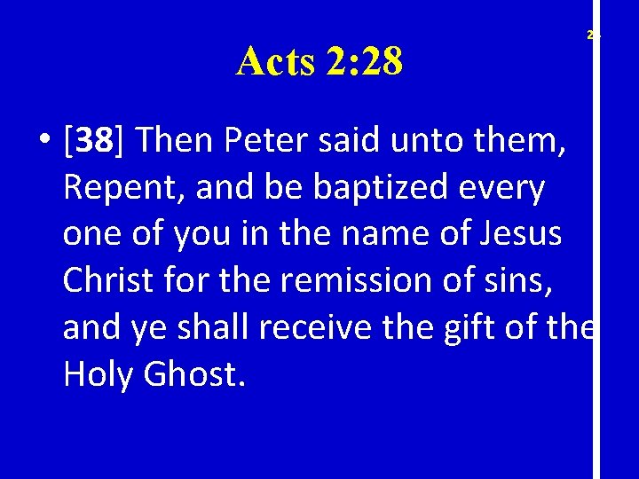 Acts 2: 28 28 • [38] Then Peter said unto them, Repent, and be