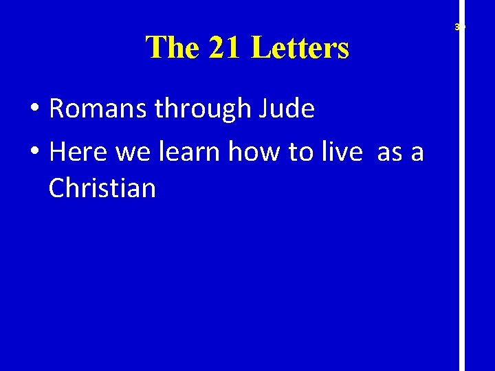 The 21 Letters • Romans through Jude • Here we learn how to live