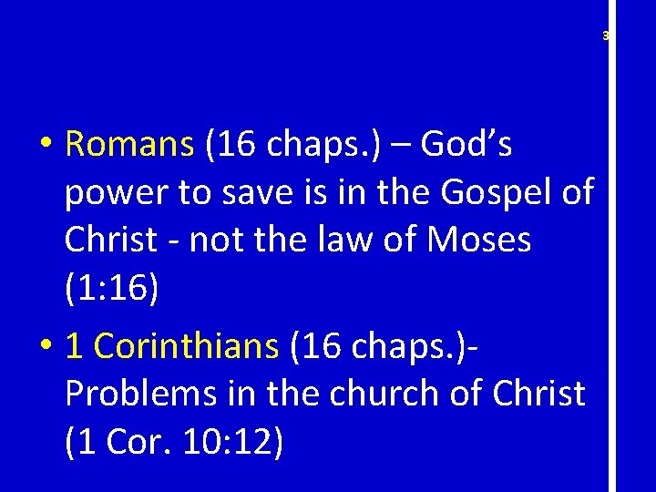 31 • Romans (16 chaps. ) – God’s power to save is in the