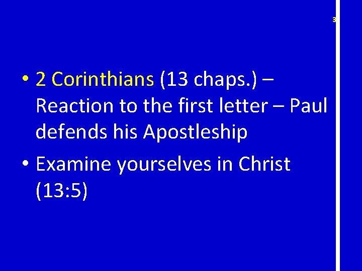 32 • 2 Corinthians (13 chaps. ) – Reaction to the first letter –