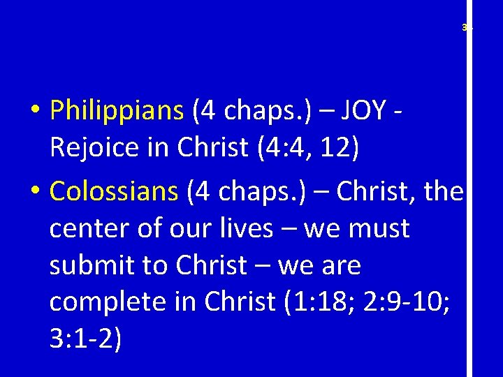 34 • Philippians (4 chaps. ) – JOY Rejoice in Christ (4: 4, 12)