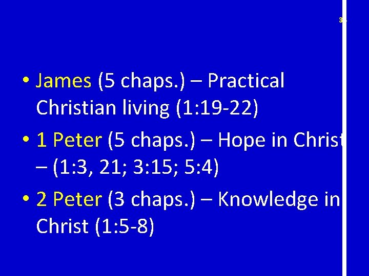 38 • James (5 chaps. ) – Practical Christian living (1: 19 -22) •