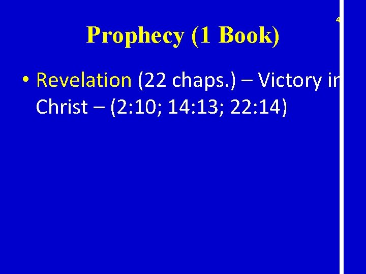 Prophecy (1 Book) 41 • Revelation (22 chaps. ) – Victory in Christ –