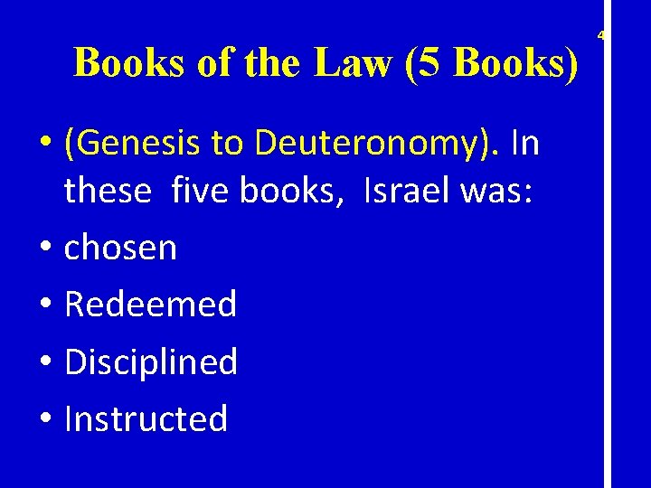 Books of the Law (5 Books) • (Genesis to Deuteronomy). In these five books,