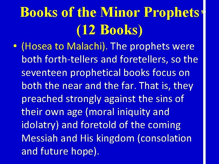 Books of the Minor Prophets (12 Books) • (Hosea to Malachi). The prophets were