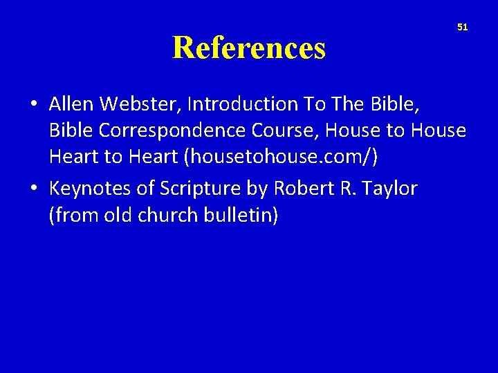 References 51 • Allen Webster, Introduction To The Bible, Bible Correspondence Course, House to