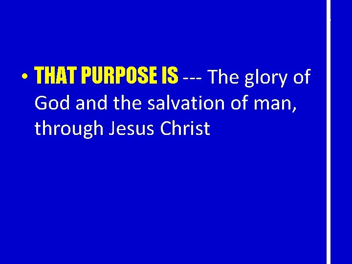 6 • THAT PURPOSE IS --- The glory of God and the salvation of