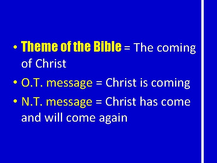 7 • Theme of the Bible = The coming of Christ • O. T.