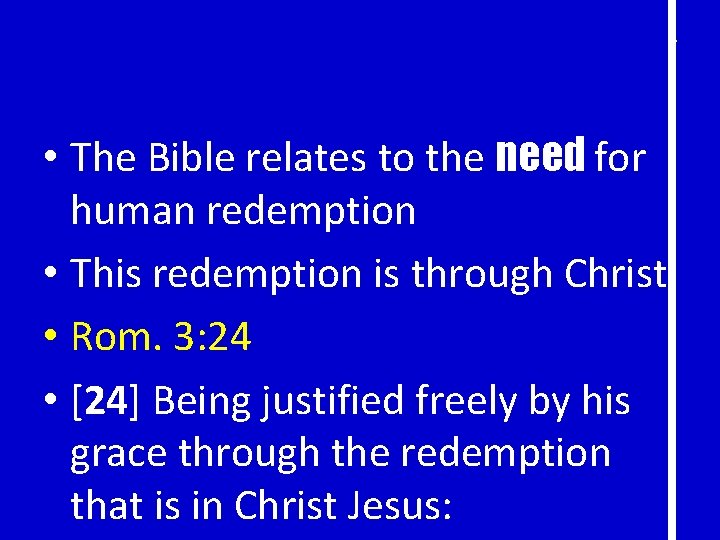 8 • The Bible relates to the need for human redemption • This redemption