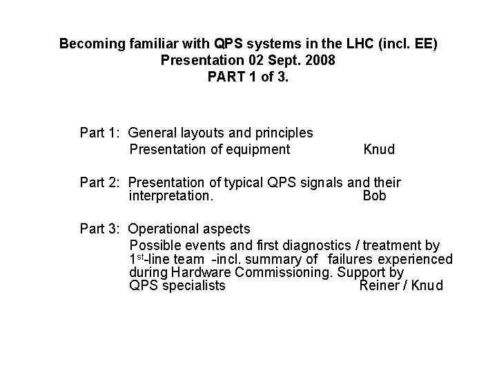 Becoming familiar with QPS systems in the LHC (incl. EE) Presentation 02 Sept. 2008