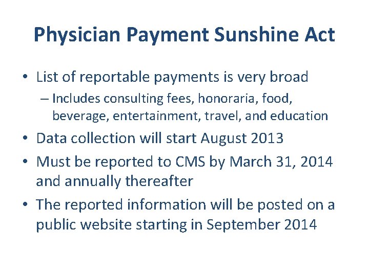 Physician Payment Sunshine Act • List of reportable payments is very broad – Includes