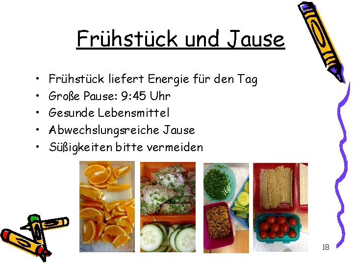 Frühstück und Jause • • • Frühstück liefert Energie für den Tag Große Pause: