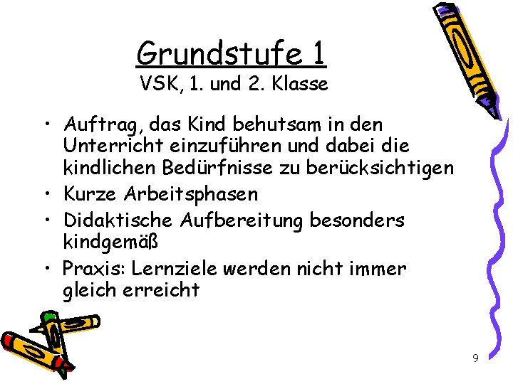 Grundstufe 1 VSK, 1. und 2. Klasse • Auftrag, das Kind behutsam in den