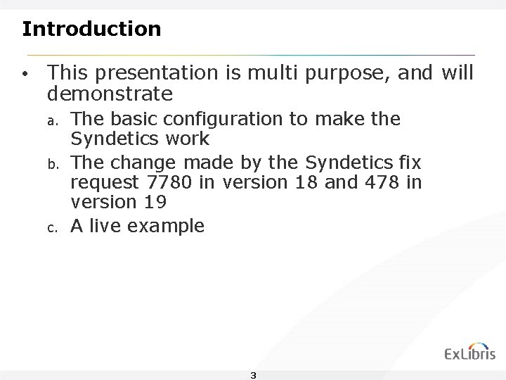 Introduction • This presentation is multi purpose, and will demonstrate a. The basic configuration