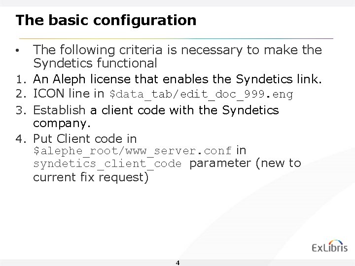 The basic configuration • 1. 2. 3. 4. The following criteria is necessary to
