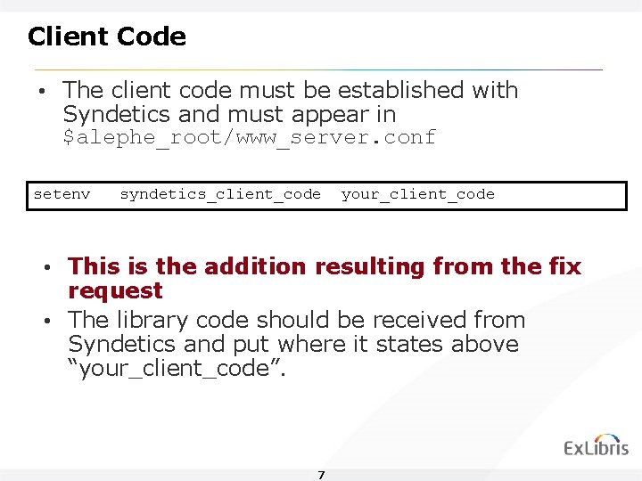 Client Code • The client code must be established with Syndetics and must appear