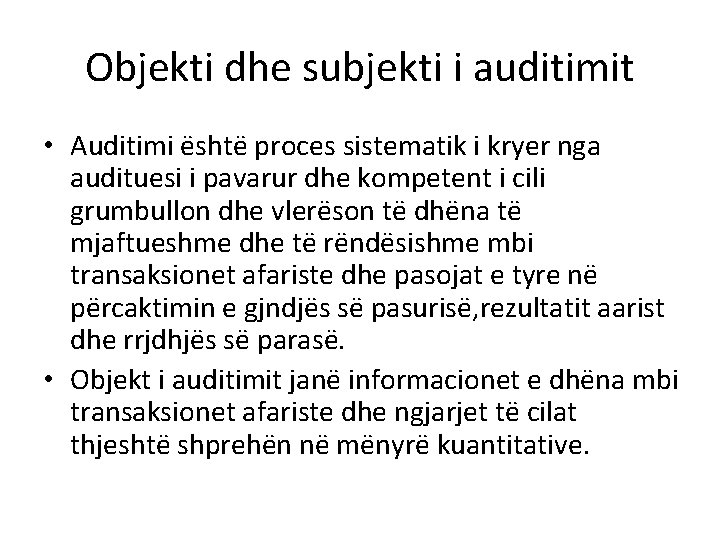 Objekti dhe subjekti i auditimit • Auditimi është proces sistematik i kryer nga audituesi