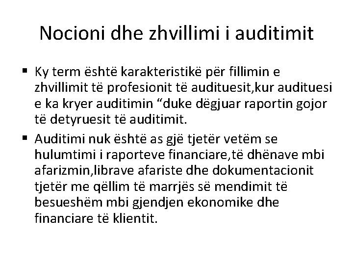 Nocioni dhe zhvillimi i auditimit § Ky term është karakteristikë për fillimin e zhvillimit