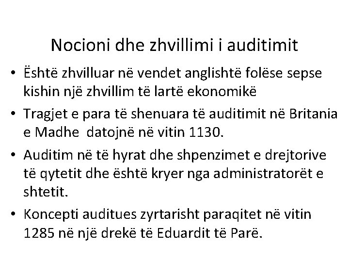 Nocioni dhe zhvillimi i auditimit • Është zhvilluar në vendet anglishtë folëse sepse kishin