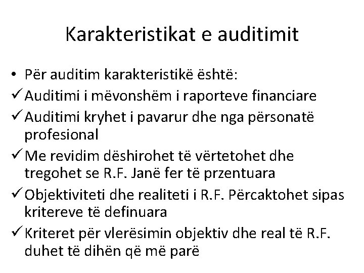 Karakteristikat e auditimit • Për auditim karakteristikë është: ü Auditimi i mëvonshëm i raporteve