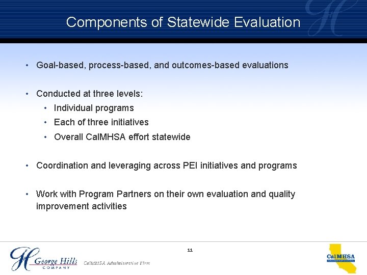 Components of Statewide Evaluation • Goal-based, process-based, and outcomes-based evaluations • Conducted at three